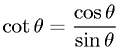 Quotient Property - Cotangent, Cosine, and Sine